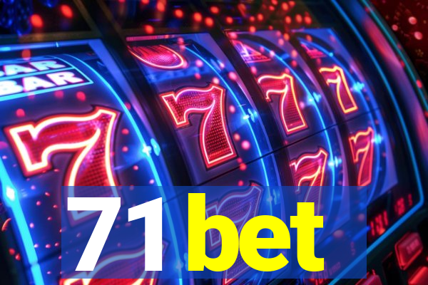 71 bet
